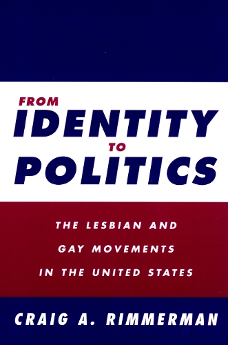 From Identity To Politics – Lesbian & Gay Movements In The U.S. Rimmerman