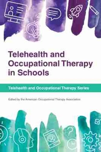 Telehealth and Occupational Therapy in Schools American Occupa Paperback