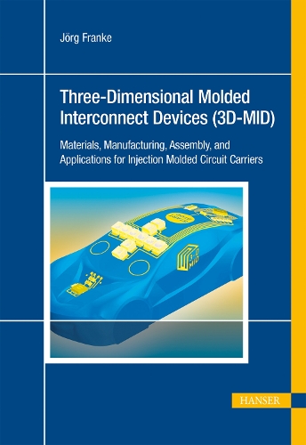 Three–Dimensional Molded Interconnect Devices (3 – Materials, Manufacturing, As…