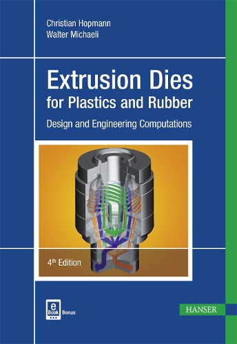 Extrusion Dies for Plastics and Rubber – Design and Engineering Computations