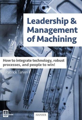 Leadership & Management of Machining – How to Integrate Technology, Robust Proc…