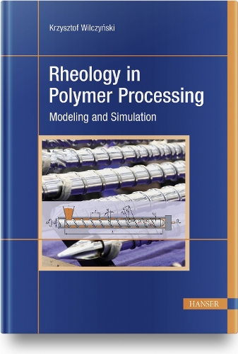 Rheology in Polymer Processing – Modeling and Simulation Wilczynski Hardback