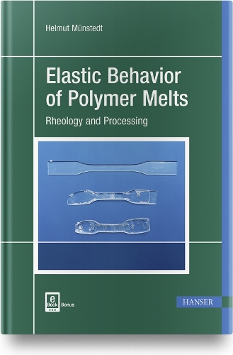 Elastic Behavior of Polymer Melts – Rheology and Processing Münstedt Hardback