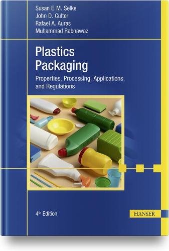 Plastics Packaging – Properties, Processing, Applications, and Regulations Selke