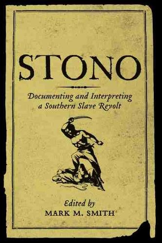 Stono – Documenting and Interpreting a Southern Slave Revolt Smith Paperback
