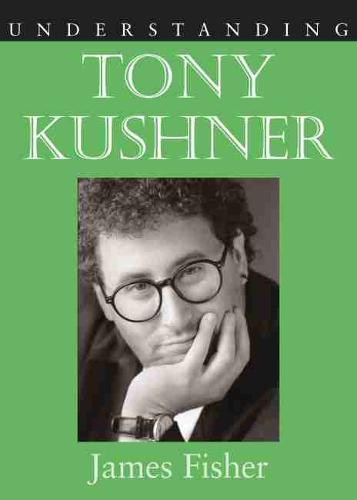 Understanding Tony Kushner Fisher Hardback MP–SCA Uni of South Carolina
