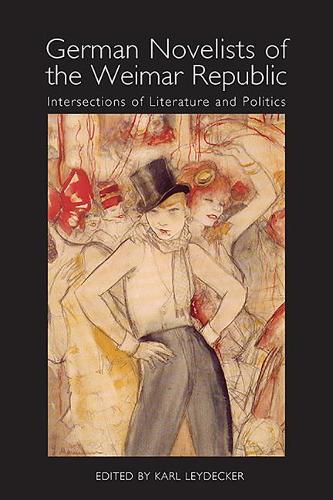 German Novelists of the Weimar Republic – Intersections of Literature and Polit…