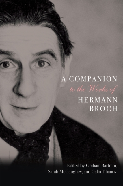 A Companion to the Works of Hermann Broch Bartram Mcgaughey Tihanov Brechtje