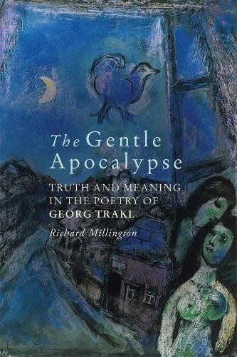 The Gentle Apocalypse – Truth and Meaning in the Poetry of Georg Trakl Hardback
