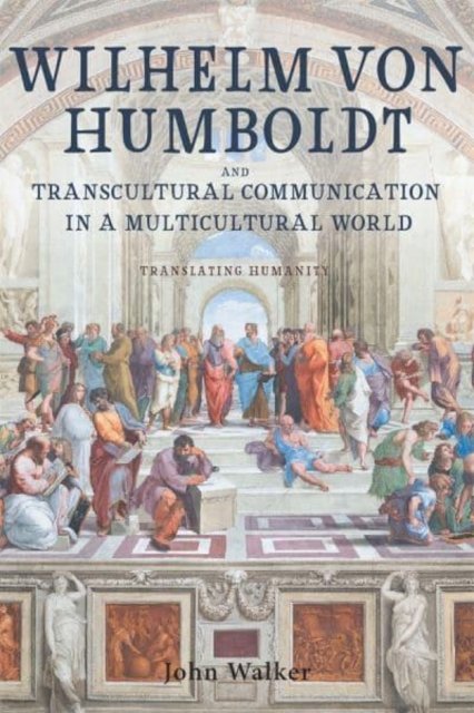 Wilhelm von Humboldt and Transcultural Communication in a Multicultural World –…