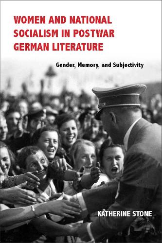 Women and National Socialism in Postwar German Literature – Gender, Memory, and…