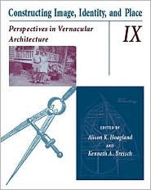 Constructing Image, Identity, And Place – Perspectives In Vernacular Architectu…