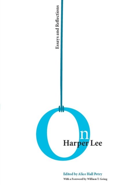 On Harper Lee – Essays and Reflections Petry Paperback MP–TEN Uni of Tennessee