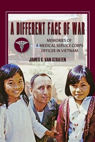 A Different Face of War – Memories of a Medical Service Corps Officer in Vietna…