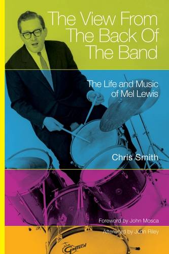 The View from the Back of the Band – The Life and Music of Mel Lewis Smith Mosca