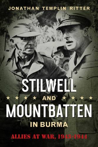 Stilwell and Mountbatten in Burma – Allies at War, 1943–1944 Ritter Hardback