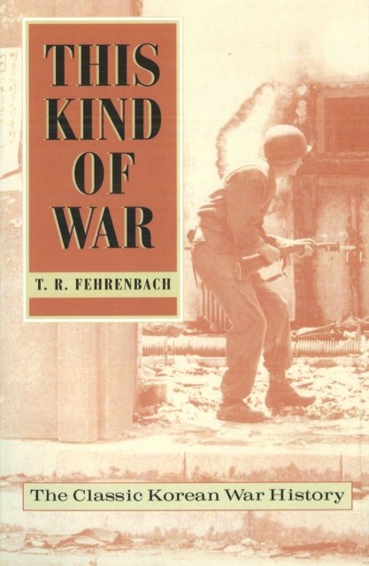 This Kind of War – The Classic Korean War History, Fiftieth Anniversary Edition