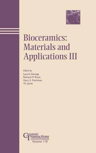 Bioceramics – Materials and Applications III – Ceramic Transactions V110 George