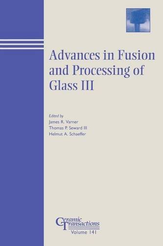 Advances in Fusion and Processing of Glass III – Ceramic Transactions V141