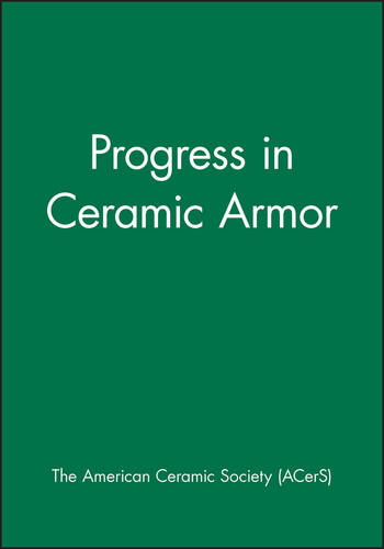 Progress in Ceramic Armor ACerS Paperback John Wiley & Sons 9781574981957