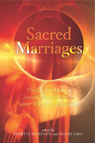 Sacred Marriages – The Divine–Human Sexual Metaphor from Sumer to Early Christi…