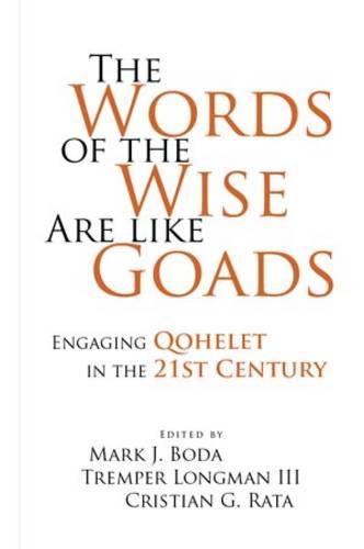The Words of the Wise Are like Goads – Engaging Qohelet in the 21st Century Boda