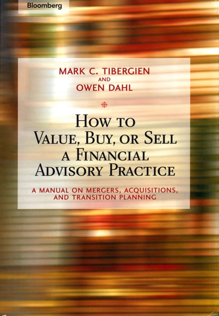 How to Value, Buy, or Sell a Financial Advisory Practice – A Manual on Mergers,…