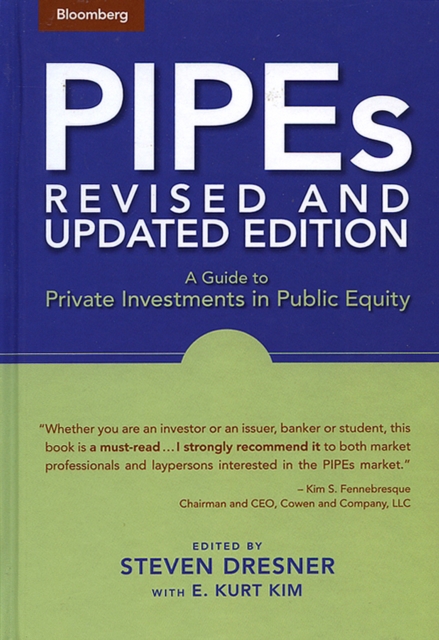 PIPEs – A Guide to Private Investments in Public Equity, Revised and Updated Ed…