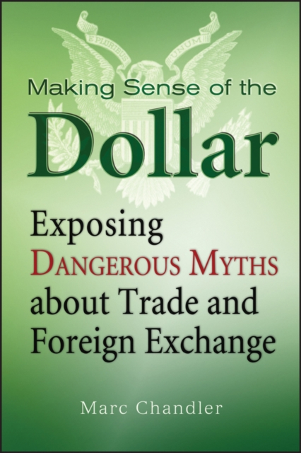Making Sense of the Dollar – Exposing Dangerous Myths about Trade and Foreign E…