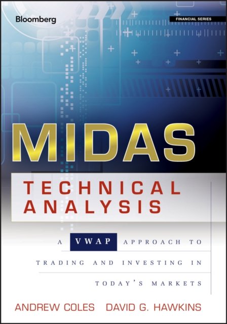 MIDAS Technical Analysis – A VWAP Approach to Trading and Investing in Today′s …