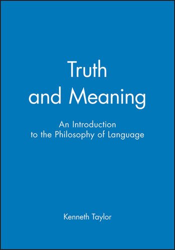 Truth and Meaning – An Introduction to the Philosophy of Language Taylor