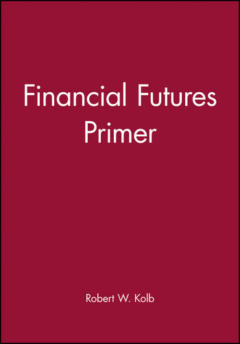 The Financial Futures Primer Kolb Paperback Wiley–Blackwell 9781577180708
