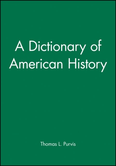 A Dictionary of American History Purvis Paperback Wiley–Blackwell 9781577180999