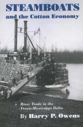 Steamboats and the Cotton Economy – River Trade in the Yazoo–Mississippi Delta