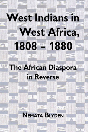 West Indians in West Africa, 1808–1880 – The African Diaspora in Reverse Blyden