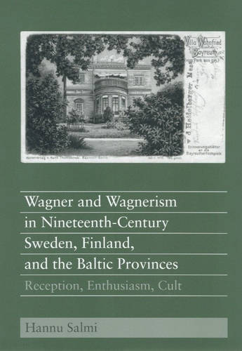 Wagner and Wagnerism in Nineteenth–Century Swede – Reception, Enthusiasm, Cult