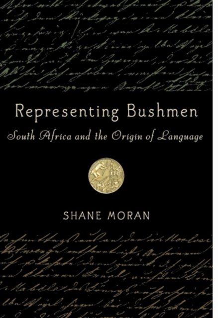 Representing Bushmen – South Africa and the Origin of Language Moran Hardback