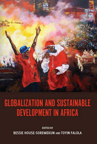 Globalization and Sustainable Development in Africa Bessie House–so Falola