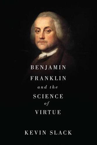 Benjamin Franklin, Natural Right, and the Art of Virtue Slack Hardback