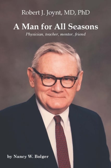 A Man for All Seasons – Robert J. Joynt, MD, PhD Bolger Hardback 9781580465700