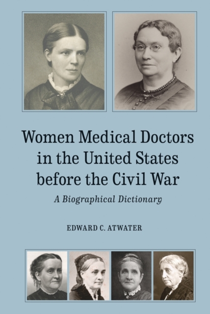 Women Medical Doctors in the United States before  – A Biographical Dictionary