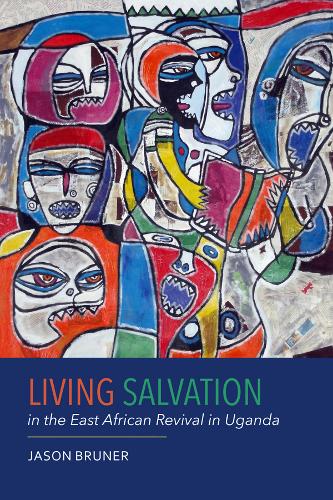 Living Salvation in the East African Revival in Uganda Bruner Hardback