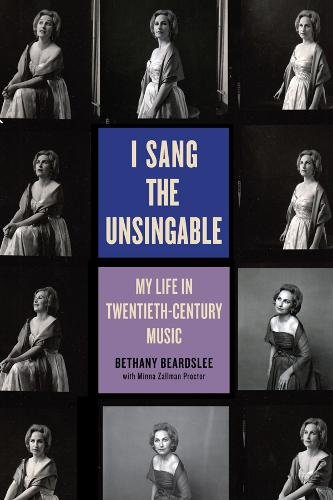 I Sang the Unsingable – My Life in Twentieth–Century Music Beardslee Zallman