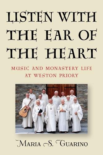 Listen with the Ear of the Heart – Music and Monastery Life at Weston Priory
