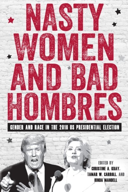 Nasty Women and Bad Hombres – Gender and Race in the 2016 US Presidential Elect…