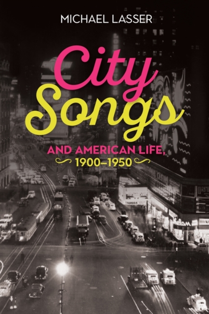 City Songs and American Life, 1900–1950 Lasser Hardback Boydell and Brewer