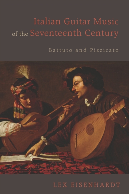 Italian Guitar Music of the Seventeenth Century – Battuto and Pizzicato