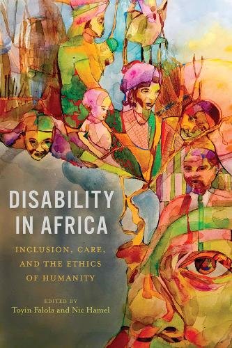 Disability in Africa – Inclusion, Care, and the Ethics of Humanity Hamel Falola