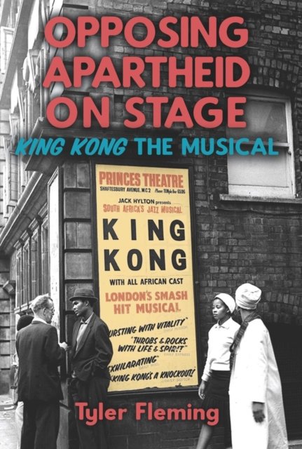 Opposing Apartheid on Stage – King Kong the Musical Fleming Hardback