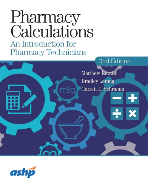 Pharmacy Calculations – An Introduction for Pharmacy Technicians Rewald Lorang
